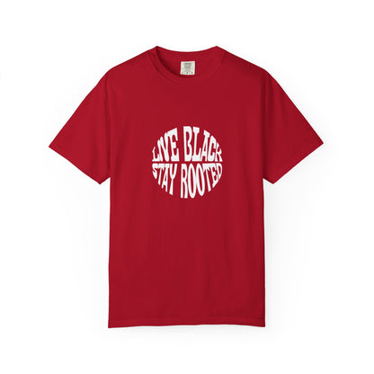 Live Black Stay Rooted Garment-Dyed Unisex T-Shirt | Soft & Stylish Tee | Perfect for Casual Wear, Gifts, Holidays, Everyday Comfort