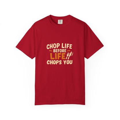 Chop Life Before Life Chops You T-shirt, Funny Cooking Tee, Unisex Humor Shirt, Gift for Food Lovers, Kitchen Apparel, Casual Wear