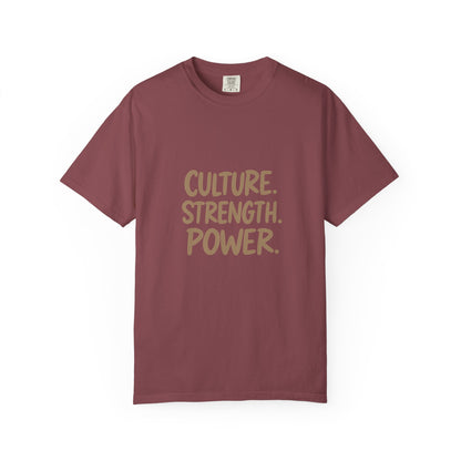 Empowering Culture T-Shirt, Unisex Garment-Dyed Tee, Strength and Power Fashion, Perfect for Celebrations, Everyday Casual Wear