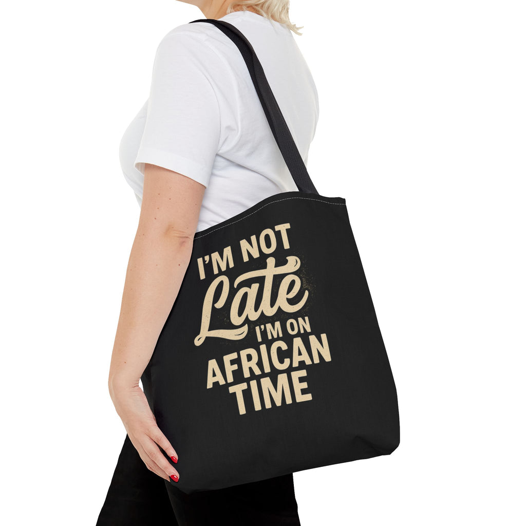 I'm Not Late African Time Tote Bag