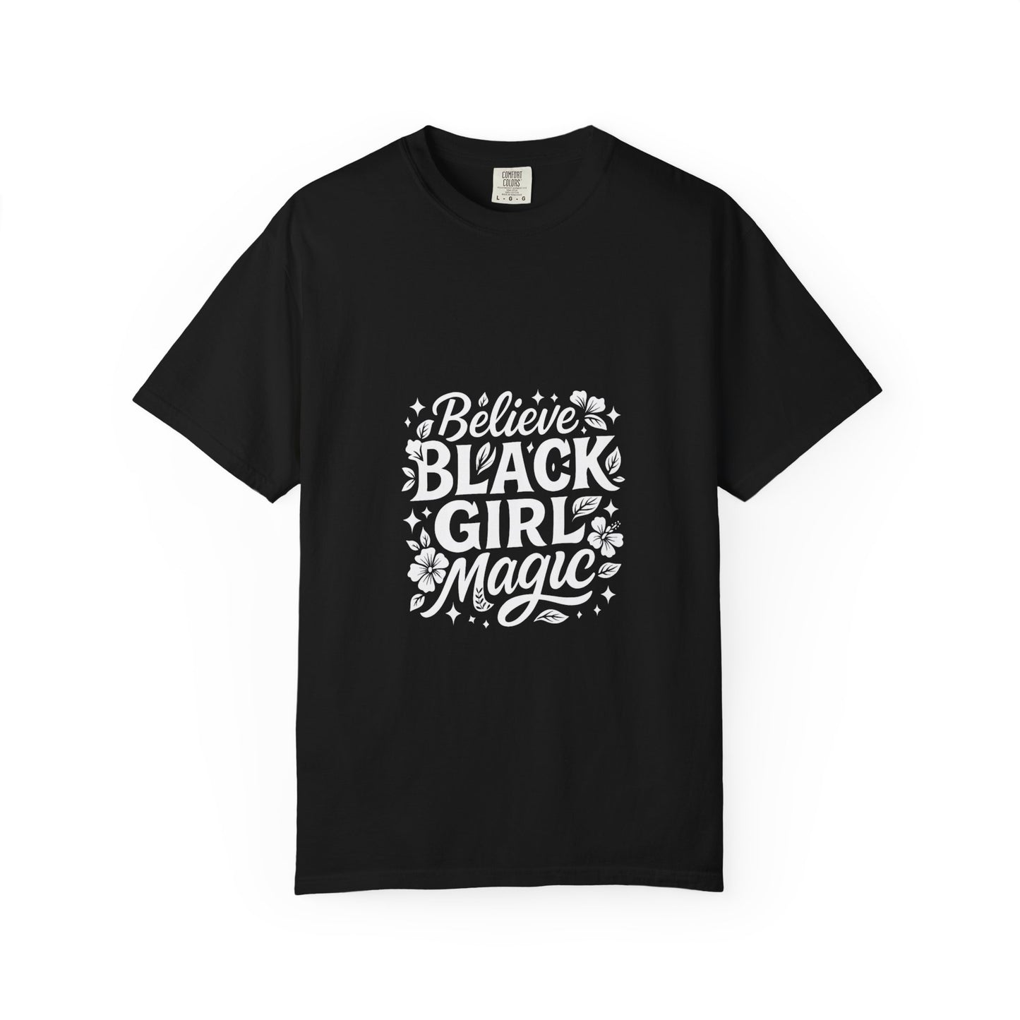 Unisex 'Believe in Black Girl Magic' Garment-Dyed T-Shirt, Empowerment Tee, Gift for Sisters, Moms, Black History Month
