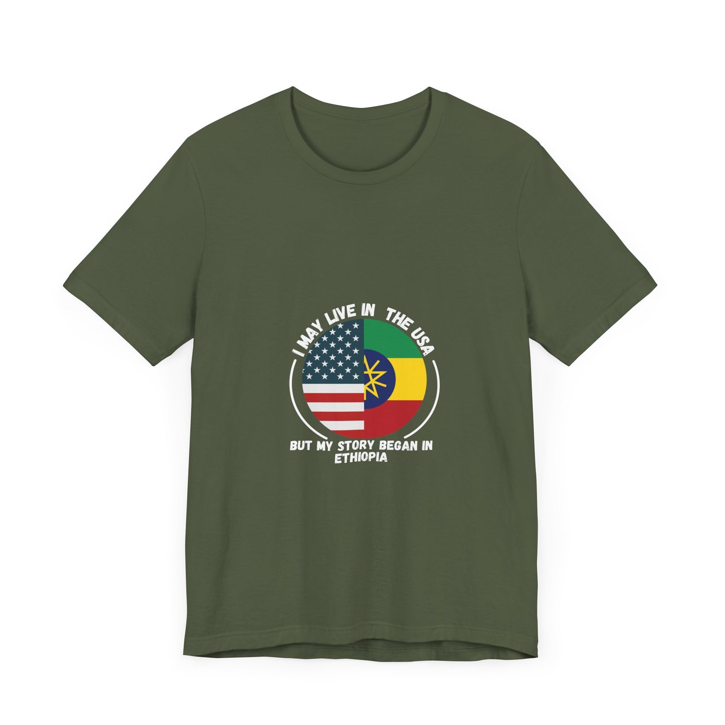 I May Live In The USA But My Story Began in Ethiopia T-shirt