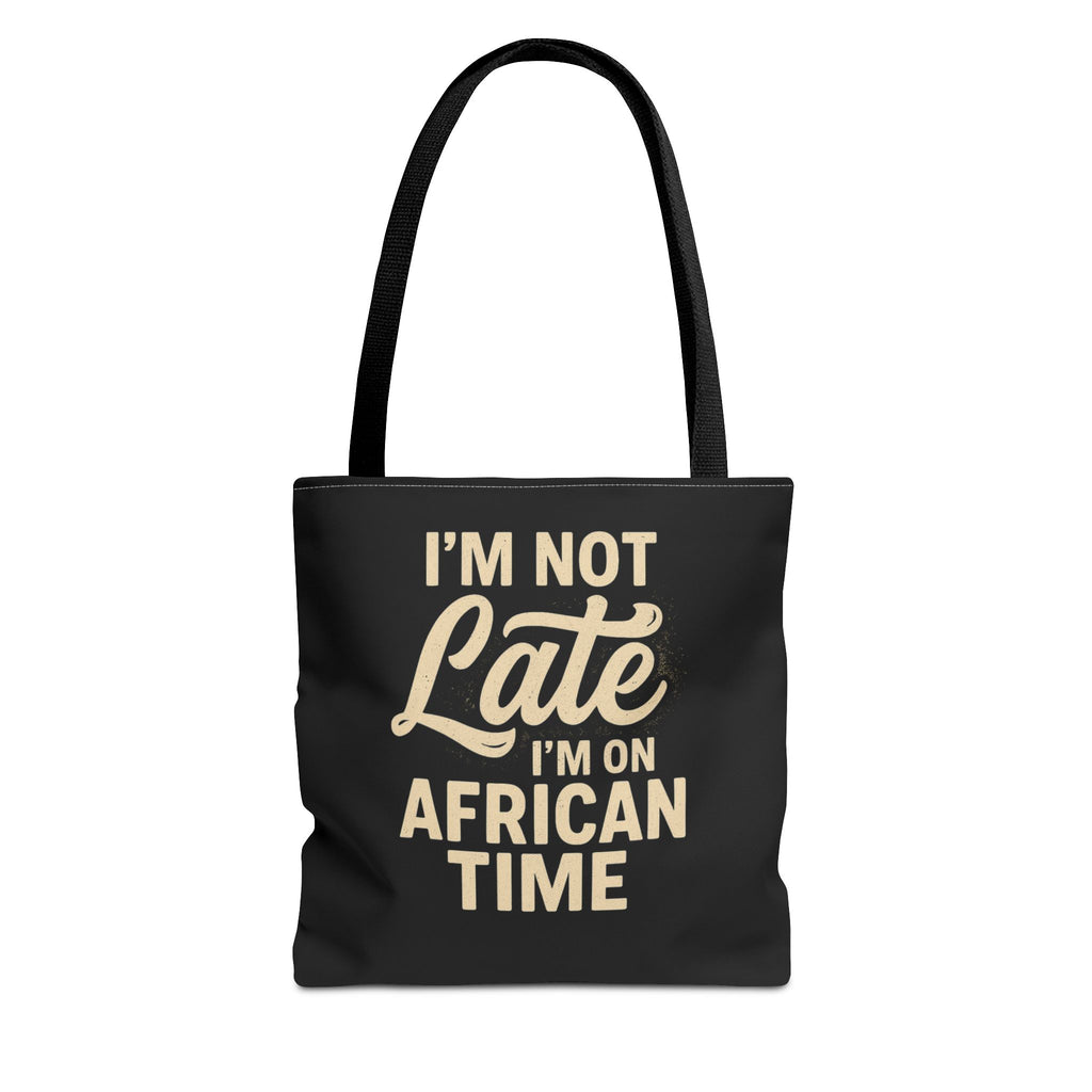 I'm Not Late African Time Tote Bag