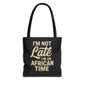 I'm Not Late African Time Tote Bag