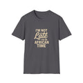 I'm on African Time Funny T-Shirt
