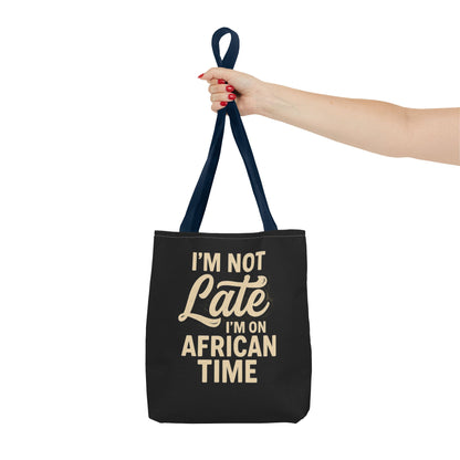 I'm Not Late Tote Bag - Fun African Time Quote, Perfect for Everyday Use, Gifts, Festivals, Travel, Eco-Friendly Shopping