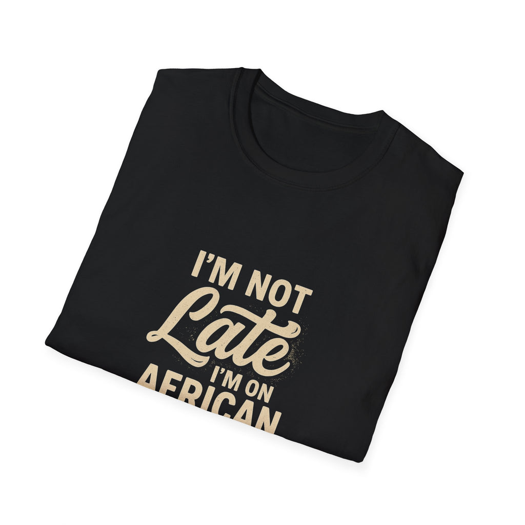 I'm on African Time Funny T-Shirt