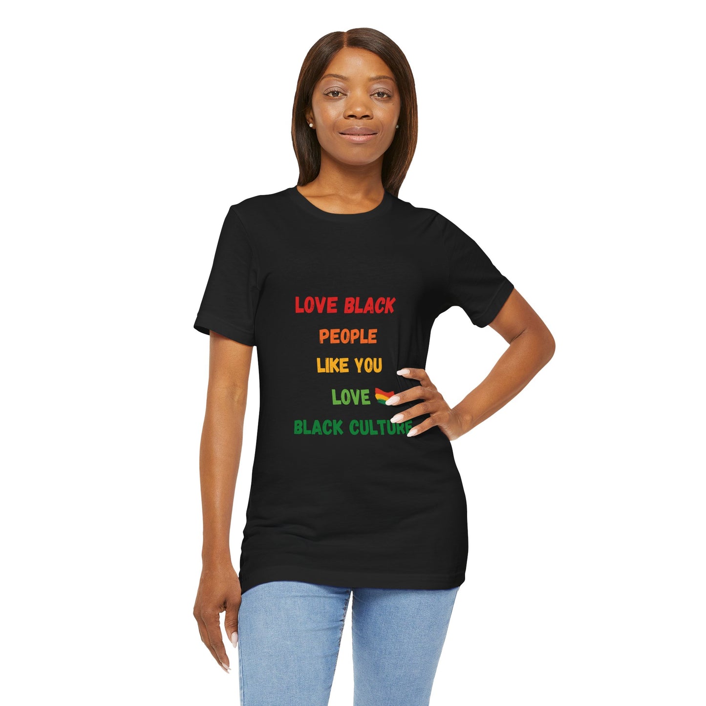 Love Black People Like You Love Black Culture T-shirt
