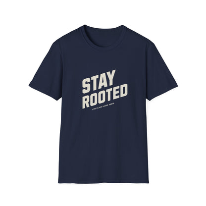 Stay Rooted Unisex Softstyle T-Shirt - Inspirational Apparel for Nature Lovers, Gift for Friends, Casual Wear, Eco-Friendly Fashion