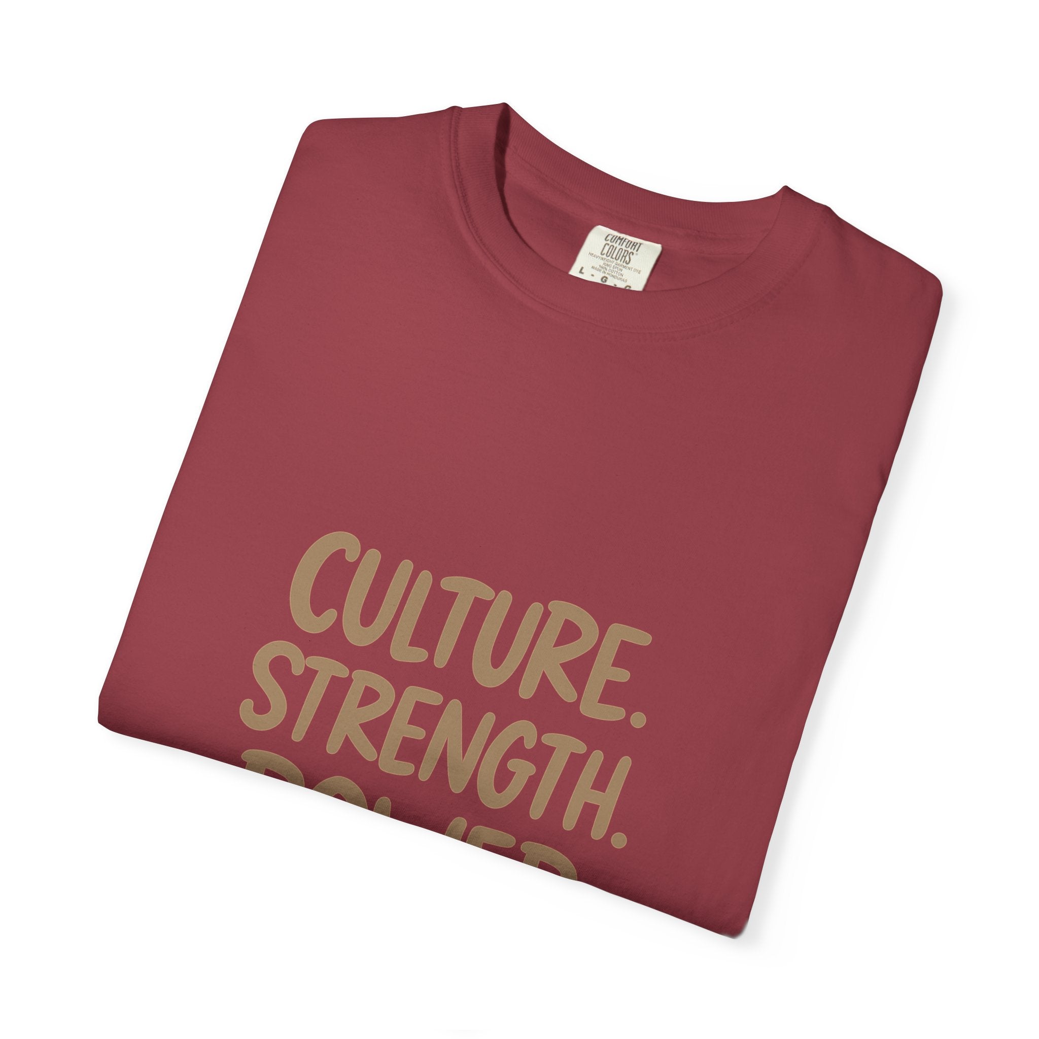 Empowering Culture T-Shirt, Unisex Garment-Dyed Tee, Strength and Power Fashion, Perfect for Celebrations, Everyday Casual Wear