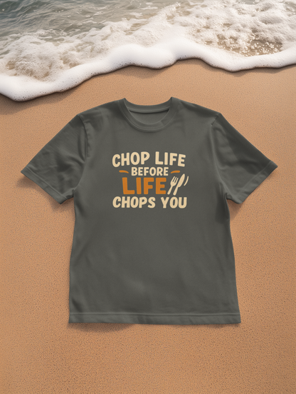 Chop Life Before Life Chops You T-shirt, Funny Cooking Tee, Unisex Humor Shirt, Gift for Food Lovers, Kitchen Apparel, Casual Wear