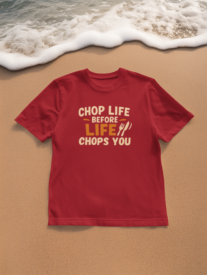 Chop Life Before Life Chops You T-shirt, Funny Cooking Tee, Unisex Humor Shirt, Gift for Food Lovers, Kitchen Apparel, Casual Wear