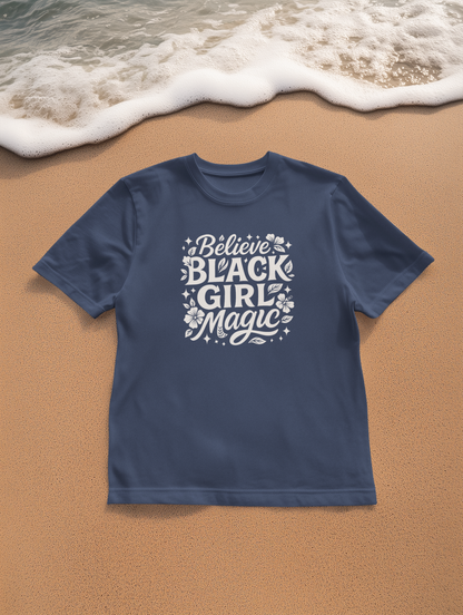 Unisex 'Believe in Black Girl Magic' Garment-Dyed T-Shirt, Empowerment Tee, Gift for Sisters, Moms, Black History Month